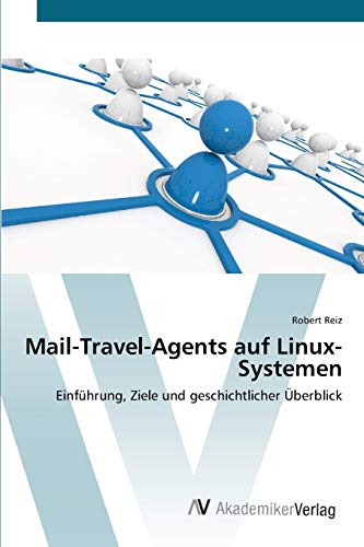 9783639397642: Mail-Travel-Agents auf Linux-Systemen: Einfhrung, Ziele und geschichtlicher berblick