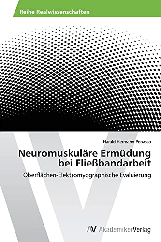 Beispielbild fr Neuromuskulre Ermdung bei Fliebandarbeit : Oberflchen-Elektromyographische Evaluierung zum Verkauf von Buchpark