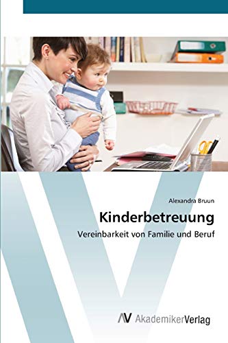 Stock image for Kinderbetreuung: Vereinbarkeit von Familie und Beruf (German Edition) for sale by Lucky's Textbooks