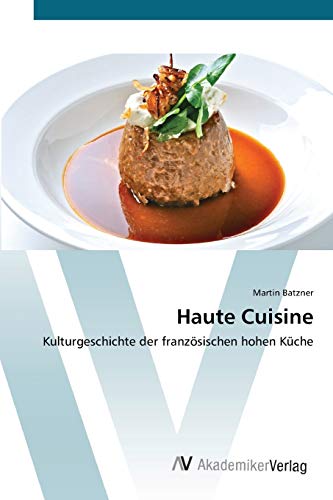 9783639398090: Haute Cuisine: Kulturgeschichte der franzsischen hohen Kche