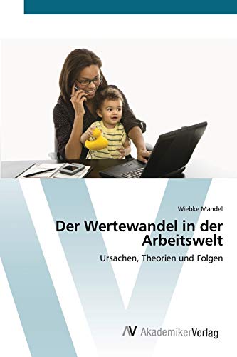 9783639398335: Der Wertewandel in der Arbeitswelt: Ursachen, Theorien und Folgen