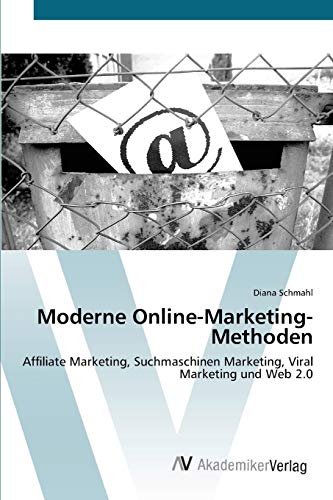 9783639398908: Moderne Online-Marketing-Methoden: Affiliate Marketing, Suchmaschinen Marketing, Viral Marketing und Web 2.0