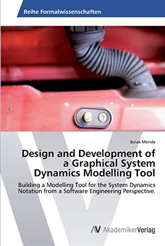 Stock image for Design and Development of a Graphical System Dynamics Modelling Tool for sale by Ria Christie Collections