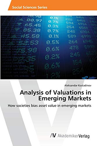 Beispielbild fr Analysis of Valuations in Emerging Markets: How societies bias asset value in emerging markets zum Verkauf von Lucky's Textbooks