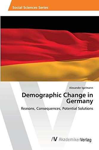 9783639399967: Demographic Change in Germany: Reasons, Consequences, Potential Solutions