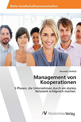 Beispielbild fr Management von Kooperationen: 5 Phasen, die Unternehmen durch ein starkes Netzwerk erfolgreich machen. (German Edition) zum Verkauf von Lucky's Textbooks