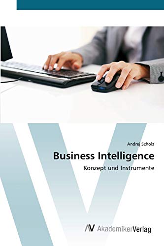 Stock image for Business Intelligence: Konzept und Instrumente (German Edition) for sale by Lucky's Textbooks