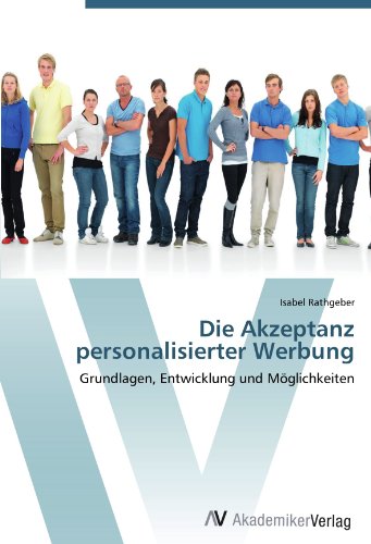 Stock image for Die Akzeptanz Personalisierter Werbung: Grundlagen, Entwicklung Und Mglichkeiten for sale by Revaluation Books