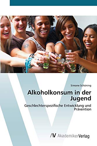 9783639402049: Alkoholkonsum in der Jugend: Geschlechterspezifische Entwicklung und Prvention