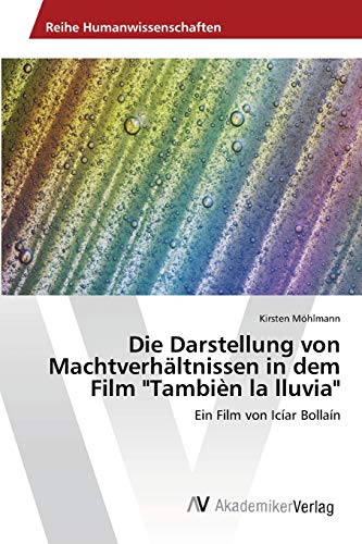 Stock image for Die Darstellung von Machtverhaltnissen in dem Film "Tambien la lluvia" for sale by Chiron Media