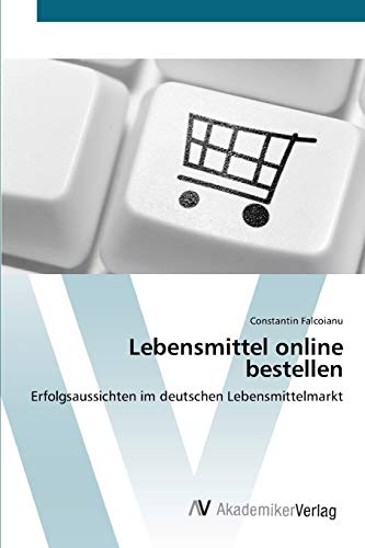 Stock image for Lebensmittel online bestellen: Erfolgsaussichten im deutschen Lebensmittelmarkt (German Edition) for sale by Lucky's Textbooks