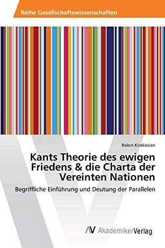 Imagen de archivo de Kants Theorie des ewigen Friedens & die Charta der Vereinten Nationen a la venta por Chiron Media