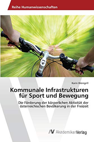 9783639404197: Kommunale Infrastrukturen fr Sport und Bewegung: Die Frderung der krperlichen Aktivitt der sterreichischen Bevlkerung in der Freizeit