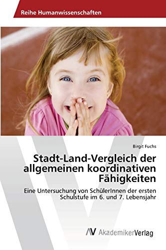 Stock image for Stadt-Land-Vergleich der allgemeinen koordinativen Fahigkeiten for sale by Chiron Media