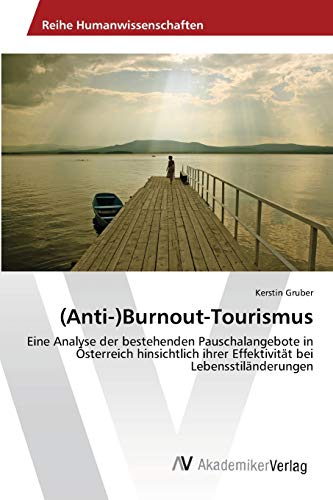 9783639404548: (Anti-)Burnout-Tourismus: Eine Analyse der bestehenden Pauschalangebote in sterreich hinsichtlich ihrer Effektivitt bei Lebensstilnderungen