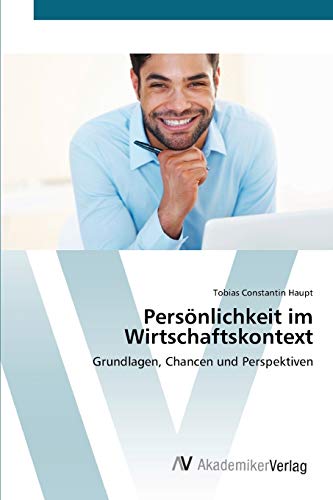 Stock image for Persnlichkeit im Wirtschaftskontext: Grundlagen, Chancen und Perspektiven (German Edition) for sale by Lucky's Textbooks