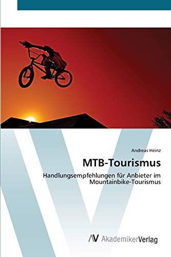 Beispielbild fr MTB-Tourismus: Handlungsempfehlungen fr Anbieter im Mountainbike-Tourismus zum Verkauf von medimops