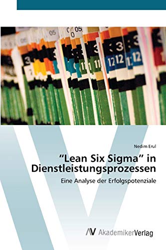 Stock image for Lean Six Sigma? in Dienstleistungsprozessen: Eine Analyse der Erfolgspotenziale (German Edition) for sale by Lucky's Textbooks