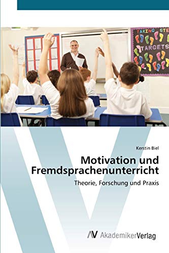 Stock image for Motivation und Fremdsprachenunterricht: Theorie, Forschung und Praxis (German Edition) for sale by Lucky's Textbooks