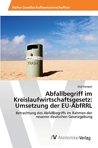 Imagen de archivo de Abfallbegriff im Kreislaufwirtschaftsgesetz: Umsetzung der EU-AbfRRL a la venta por Chiron Media