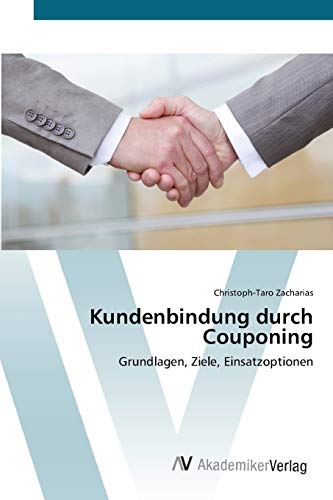 Beispielbild fr Kundenbindung durch Couponing: Grundlagen, Ziele, Einsatzoptionen (German Edition) zum Verkauf von Lucky's Textbooks