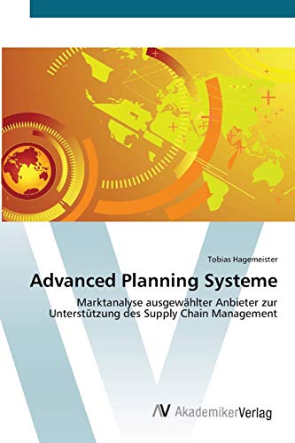 Imagen de archivo de Advanced Planning Systeme: Marktanalyse ausgewhlter Anbieter zur Untersttzung des Supply Chain Management (German Edition) a la venta por Lucky's Textbooks