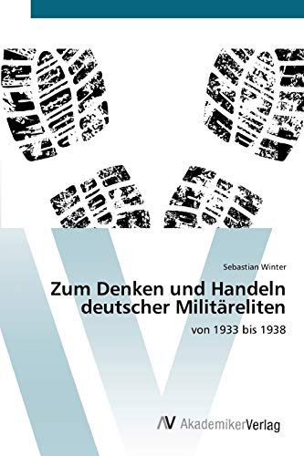 Stock image for Zum Denken und Handeln deutscher Militreliten: von 1933 bis 1938 (German Edition) for sale by Lucky's Textbooks