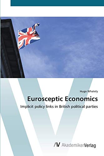 Stock image for Eurosceptic Economics: Implicit policy links in British political parties for sale by Lucky's Textbooks