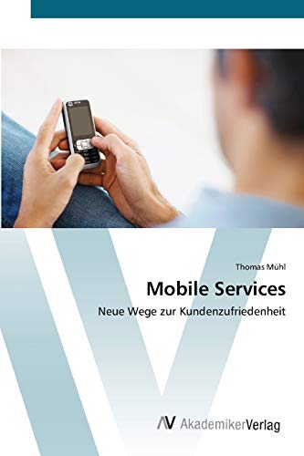 Beispielbild fr Mobile Services: Neue Wege zur Kundenzufriedenheit (German Edition) zum Verkauf von Lucky's Textbooks