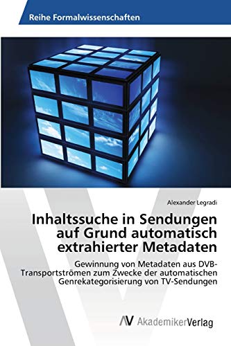 Stock image for Inhaltssuche in Sendungen auf Grund automatisch extrahierter Metadaten for sale by Chiron Media