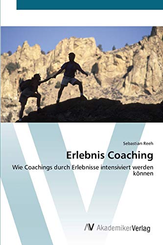 9783639408850: Erlebnis Coaching: Wie Coachings durch Erlebnisse intensiviert werden knnen