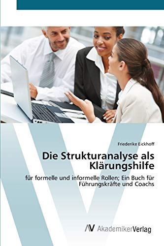 9783639408980: Die Strukturanalyse als Klrungshilfe: fr formelle und informelle Rollen; Ein Buch fr Fhrungskrfte und Coachs