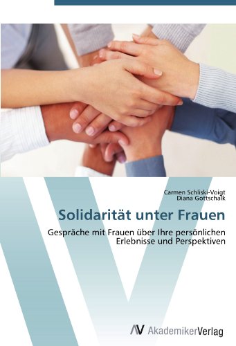 9783639410198: Solidaritt unter Frauen: Gesprche mit Frauen ber Ihre persnlichen Erlebnisse und Perspektiven