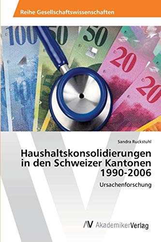 Imagen de archivo de Haushaltskonsolidierungen in den Schweizer Kantonen 1990-2006 a la venta por Chiron Media