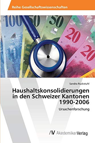 Stock image for Haushaltskonsolidierungen in den Schweizer Kantonen 1990-2006 for sale by Chiron Media