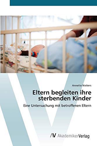 Beispielbild fr Eltern begleiten ihre sterbenden Kinder zum Verkauf von Blackwell's