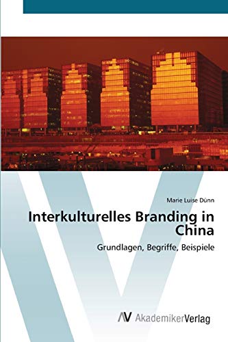 Stock image for Interkulturelles Branding in China: Grundlagen, Begriffe, Beispiele (German Edition) for sale by Lucky's Textbooks