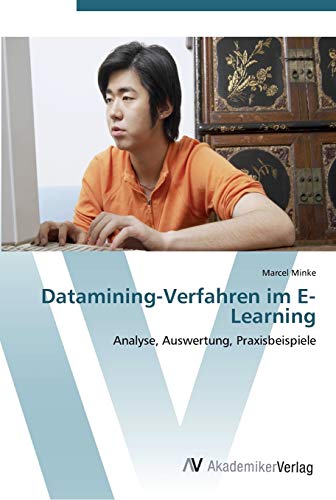 Stock image for Datamining-Verfahren im E-Learning: Analyse, Auswertung, Praxisbeispiele (German Edition) for sale by Lucky's Textbooks