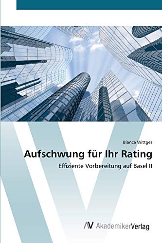Stock image for Aufschwung fr Ihr Rating: Effiziente Vorbereitung auf Basel II (German Edition) for sale by Lucky's Textbooks