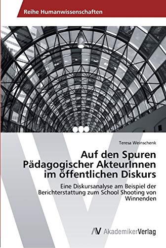 Stock image for Auf den Spuren Padagogischer AkteurInnen im offentlichen Diskurs for sale by Chiron Media