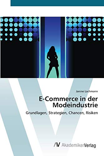 9783639413885: E-Commerce in der Modeindustrie: Grundlagen, Strategien, Chancen, Risiken