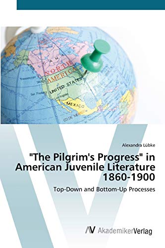 9783639414202: "The Pilgrim's Progress" in American Juvenile Literature 1860-1900: Top-Down and Bottom-Up Processes