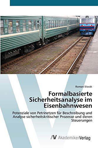 Stock image for Formalbasierte Sicherheitsanalyse im Eisenbahnwesen for sale by Ria Christie Collections