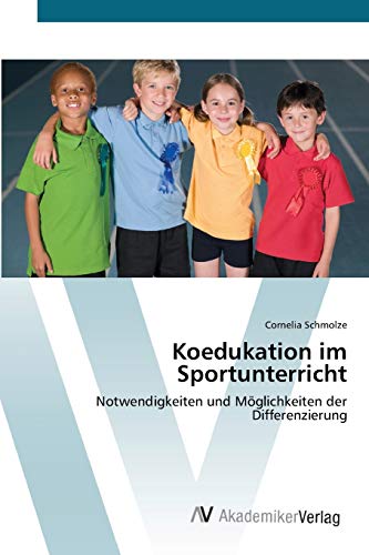 9783639414813: Koedukation im Sportunterricht: Notwendigkeiten und Mglichkeiten der Differenzierung (German Edition)