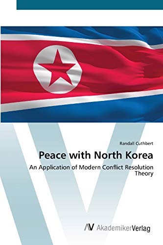 Imagen de archivo de Peace with North Korea: An Application of Modern Conflict Resolution Theory a la venta por Lucky's Textbooks