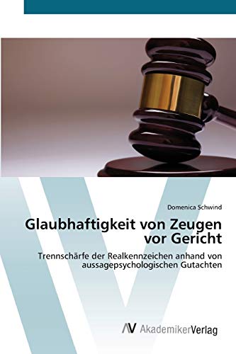 9783639415841: Glaubhaftigkeit von Zeugen vor Gericht: Trennschrfe der Realkennzeichen anhand von aussagepsychologischen Gutachten