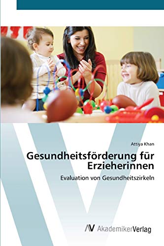 Beispielbild fr Gesundheitsfrderung fr Erzieherinnen: Evaluation von Gesundheitszirkeln (German Edition) zum Verkauf von Lucky's Textbooks