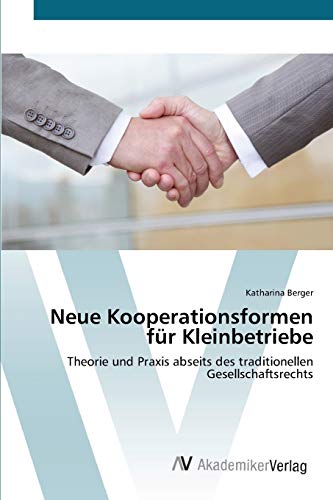 Imagen de archivo de Neue Kooperationsformen fr Kleinbetriebe: Theorie und Praxis abseits des traditionellen Gesellschaftsrechts (German Edition) a la venta por Lucky's Textbooks