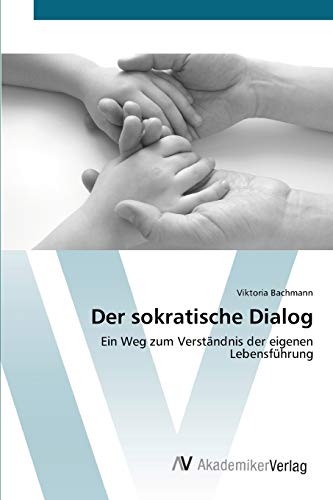 Stock image for Der sokratische Dialog: Ein Weg zum Verstndnis der eigenen Lebensfhrung (German Edition) for sale by Lucky's Textbooks