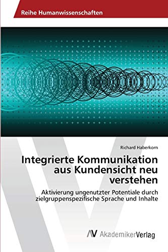 Imagen de archivo de Integrierte Kommunikation aus Kundensicht neu verstehen a la venta por Chiron Media